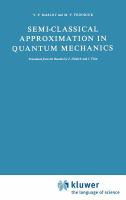 Semi-classical approximation in quantum mechanics /