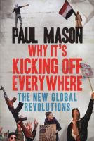 Why it's kicking off everywhere : the new global revolutions /