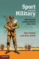 Sport and the military : the British armed forces 1880-1960 /