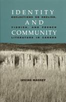 Identity and community : reflections on English, Yiddish, and French literature in Canada /