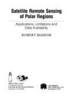Satellite remote sensing of polar regions : applications, limitations, and data availability /