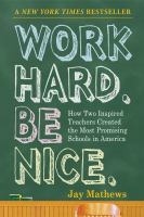 Work hard. Be nice. : how two inspired teachers created the most promising schools in America /