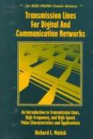 Transmission lines for digital and communication networks : an introduction to transmission lines, high-frequency and high-speed pulse characteristics and applications /