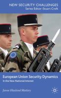 European Union security dynamics : in the new national interest /