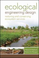 Ecological engineering design restoring and conserving ecosystem services /