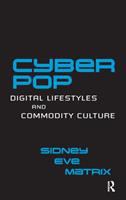 Cyberpop : digital lifestyles and commodity culture /