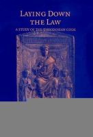 Laying down the law : a study of the Theodosian code /