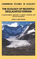 The ecology of recently-deglaciated terrain : a geoecological approach to glacier forelands and primary succession /