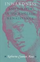 Inwardness and theater in the English Renaissance /