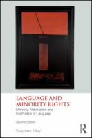 Language and minority rights : ethnicity, nationalism and the politics of language /