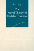 The moral theory of poststructuralism /