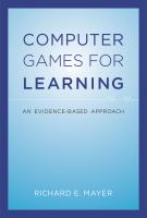 Computer games for learning : an evidence-based approach /