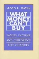 What money can't buy : family income and children's life chances /