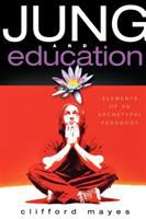Jung and education : elements of an archetypal pedagogy /