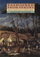 Fashioned from penury : dress as cultural practice in colonial Australia /