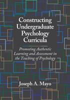 Constructing undergraduate psychology curricula : promoting authentic learning and assessment in the teaching of psychology /