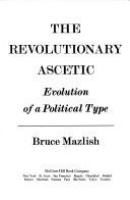The Revolutionary ascetic : evolution of a political type /
