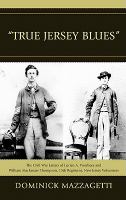 "True Jersey blues" the Civil War letters of Lucien A. Voorhees and William Mackenzie Thompson, 15th Regiment, New Jersey Volunteers /