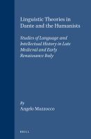Linguistic theories in Dante and the humanists : studies of language and intellectual history in late Medieval and early Renaissance Italy /
