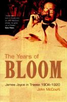 The years of Bloom : James Joyce in Trieste, 1904-1920 /