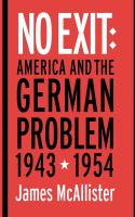 No exit : America and the German problem, 1943-1954 /