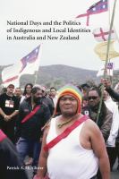 National days and the politics of indigenous and local identities in Australia and New Zealand /
