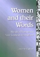 Women and their words : notable pioneers in New Zealand journalism /