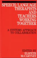 Speech/language therapists and teachers working together : a systems approach to collaboration /