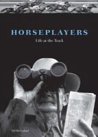 Horseplayers : life at the track /