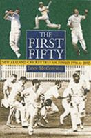The first fifty : New Zealand cricket test victories 1956 to 2002 /