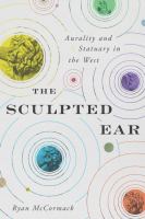 The sculpted ear : aurality and statuary in the West /