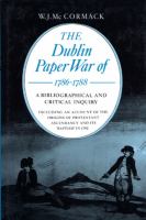The Dublin paper war of 1786-1788 : a bibliographical and critical inquiry : including an account of the origins of Protestant ascendancy and its 'baptism' in 1792 /
