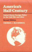 America's half-century : United States foreign policy in the Cold War and after /