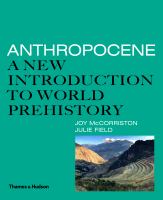 Anthropocene : a new introduction to world prehistory /