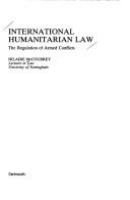 International humanitarian law : the regulation of armed conflicts /