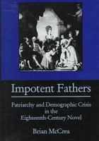 Impotent fathers : patriarchy and demographic crisis in the eighteenth-century novel /