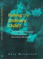 Failing the ordinary child? : the theory and practice of working-class secondary education /