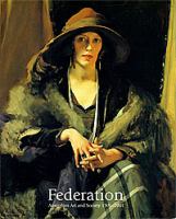 Federation : Australian art and society 1901-2001 /