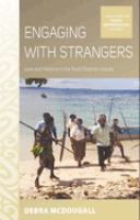 Engaging with strangers : love and violence in the rural Solomon Islands /