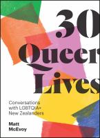 30 queer lives : conversations with LGBTQIA+ New Zealanders /