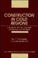 Construction in cold regions : a guide for planners, engineers, contractors, and managers /