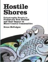 Hostile shores : catastrophic events in prehistoric New Zealand and their impact on Maori coastal communities /