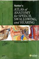 Netter's atlas of anatomy for speech, swallowing, and hearing /