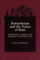Romanticism and the forms of ruin : Wordsworth, Coleridge, and modalities of fragmentation /