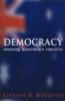 Democracy : choosing Australia's republic /