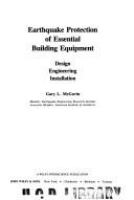 Earthquake protection of essential building equipment : design, engineering, installation /