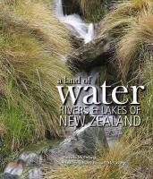 A land of water : rivers & lakes of New Zealand /