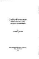Guilty pleasures : William Wordsworth's poetry of psychoanalysis /