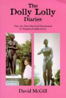 The dolly lolly diaries : tales of a tame Kiwi lad transformed by tempting London lasses /