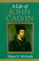 A life of John Calvin : a study of the shaping of Western culture /
